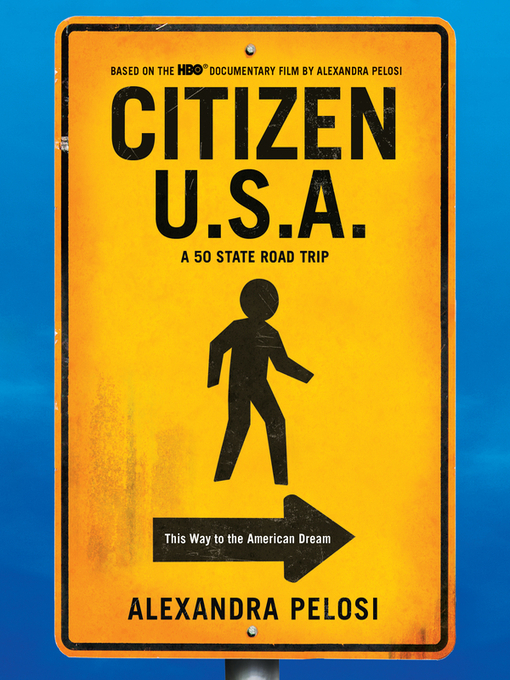 Title details for Citizen U.S.A. by Alexandra Pelosi - Available
